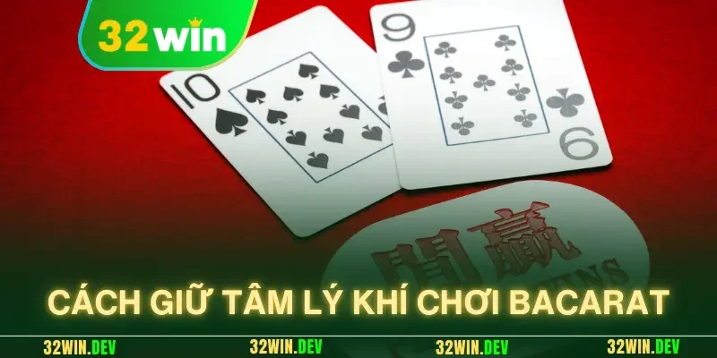 cách giữ tâm lý khi chơi baccarat