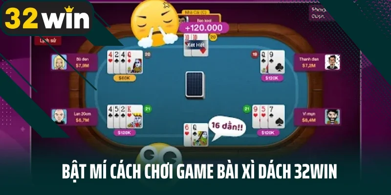 Bật mí cách chơi game bài Xì dách 32win chất lượng