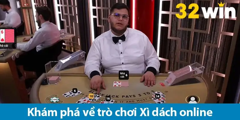 Xì dách online - Cách chơi và các biến thể hấp dẫn của Blackjack 2025