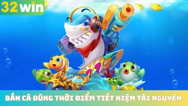 Tuyệt chiêu bắn cá đúng thời điểm tiết kiệm tài nguyên